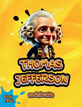Thomas Jefferson Book for Kids: Explore the Life of one of America's most influential Founding Fathers. (Legends for Kids)