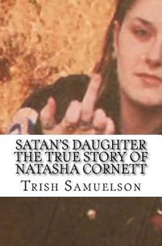 Paperback Satan's Daughter The True Story of Natasha Cornett Book