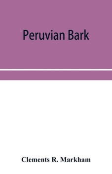 Paperback Peruvian bark. A popular account of the introduction of chinchona cultivation into British India 1860-1880 Book
