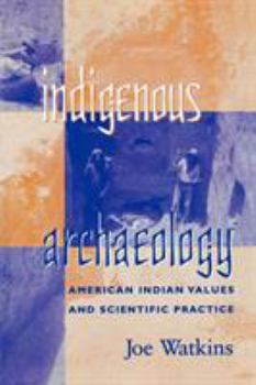 Paperback Indigenous Archaeology: American Indian Values and Scientific Practice Book