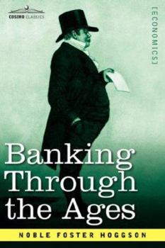 Paperback Banking Through the Ages: From the Romans to the Medicis, from the Dutch to the Rothschilds Book