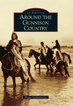 Paperback Around the Gunnison Country Book