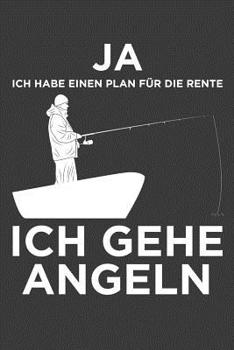 Paperback Ja, ich habe einen Plan für die Rente Ich gehe Angeln: Liniertes DinA 5 Notizbuch für Anglerinnen und Angler Fischer Notizheft [German] Book