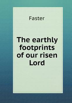 The Earthly Footprints of Our Risen Lord