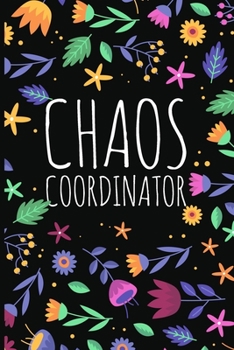 Paperback Chaos Coordinator: Lined Notebook / Journal Gift, 120 Pages, 6x9, Soft Cover, Matte Finish Book