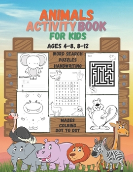 Paperback Animals Activity Book for Kids ages 4-8, 8-12: Word Search, Puzzles, Mazes, Coloring, Dot to dot, Handwriting and More ...,150 Pages Of Fun Learning & Book