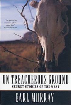 Hardcover On Treacherous Ground: Secret Stories of the West Book