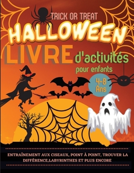 Paperback Halloween Livre d'activités pour enfants 4-8 ans: Un cahier d'exercices effrayant, effrayant et amusant: pratique des ciseaux, point à point, trouver [French] Book