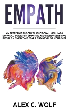 Paperback Empath: An Effective Practical Emotional Healing & Survival Guide for Empaths and Highly Sensitive People - Overcome Your Fear Book