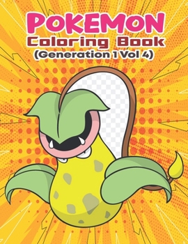 Pokemon Coloring Book (Generation 1 Vol 4): Activity Book For Pokemon Lover.