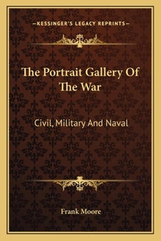 Paperback The Portrait Gallery Of The War: Civil, Military And Naval: A Biographical Record (1865) Book