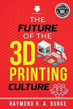 The Future of the 3D Printing Culture