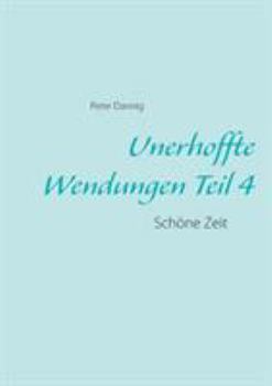 Paperback Unerhoffte Wendungen Teil 4: Schöne Zeit [German] Book