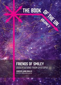 Hardcover The Book of the Un: Friends of Smiley: Dissertations from Dystopia Book