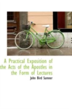 A Practical Exposition of the Acts of the Apostles in the Form of Lectures