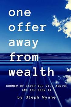 Paperback One Offer Away From Wealth: Sooner Or Later You Will Arrive And You Know It Book