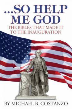 So Help Me God-- The Bibles that Made it to the Inauguration