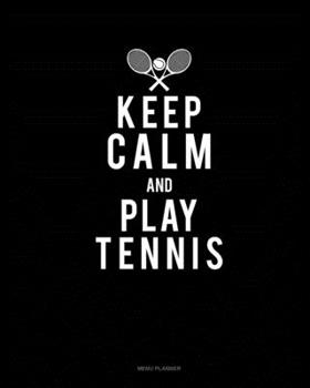 Paperback Keep Calm And Play Tennis: Menu Planner Book