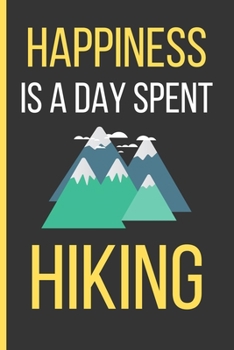 Paperback Happiness Is a Day Spend Hiking: Hiking Gifts: Funny Novelty Lined Notebook / Journal To Write In (6 x 9) Book