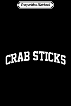 Composition Notebook: Crab Sticks Vintage Sports Arch Funny  Journal/Notebook Blank Lined Ruled 6x9 100 Pages