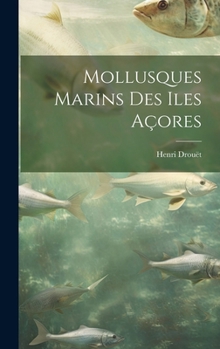 Hardcover Mollusques marins des Iles Açores [French] Book