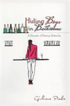Paperback Hiding Boys in Bathrooms: A Decade of Dating Debacles Book