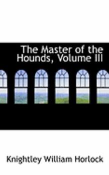 Hardcover The Master of the Hounds, Volume III Book