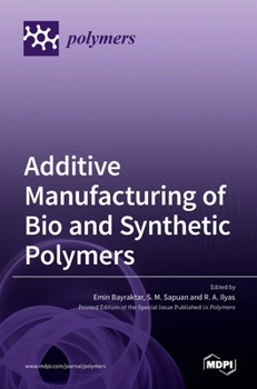 Hardcover Additive Manufacturing of Bio and Synthetic Polymers Book