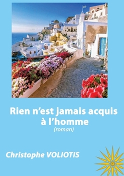 Rien n'est jamais acquis ? l'homme