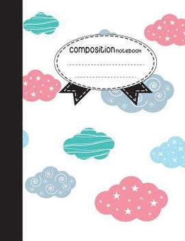 Composition Notebook, 8.5 x 11, 110 pages: Cute Clouds: (School Notebooks)