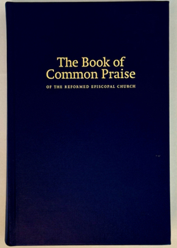 Hardcover Book of Common Praise 2017 of the Reformed Episcopal Church Book