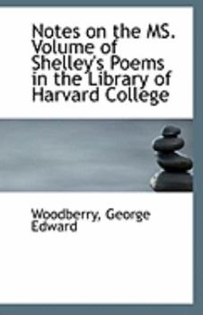 Paperback Notes on the Ms. Volume of Shelley's Poems in the Library of Harvard College Book