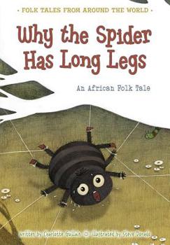 Paperback Why the Spider Has Long Legs: An African Folk Tale Book