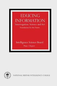 Paperback Educing Information: Interrogation: Science and Art - Foundations for the Future Book