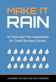 Paperback Make It Rain: 10 Tried-and-True Imperatives for Small Business Success Book