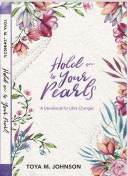 Paperback Hold On To Your Pearls: A Devotional for Life's Changes Book