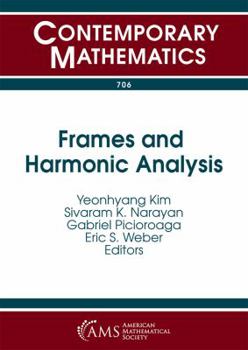Paperback Frames and Harmonic Analysis (Contemporary Mathematics, 706) Book