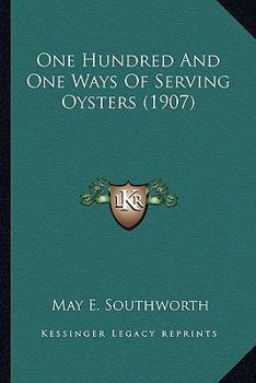 Paperback One Hundred And One Ways Of Serving Oysters (1907) Book