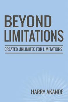 Paperback Beyond Limitations: Created Unlimited for Limitations Book