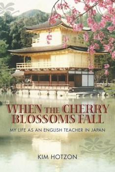 Paperback When the Cherry Blossoms Fall: My Life as an English Teacher in Japan Book