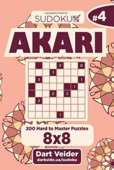 Paperback Sudoku Akari - 200 Hard to Master Puzzles 8x8 (Volume 4) Book