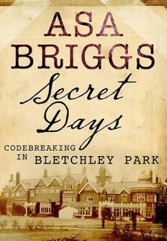 Hardcover Secret Days: Codebreaking in Bletchley Park Book