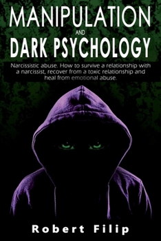 Paperback Manipulation and Dark Psychology: Narcissistic abuse. How to survive a relationship with a narcissist, recover from a toxic relationship and heal from Book