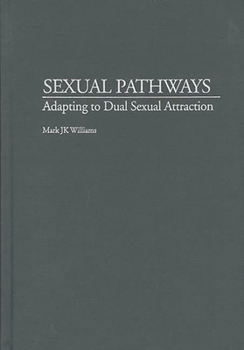 Hardcover Sexual Pathways: Adapting to Dual Sexual Attraction Book