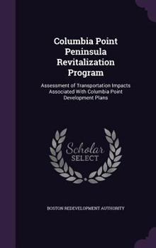 Hardcover Columbia Point Peninsula Revitalization Program: Assessment of Transportation Impacts Associated with Columbia Point Development Plans Book