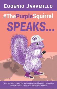 #ThePurpleSquirrel SPEAKS...: Life Lessons in Leadership, Mentorship, and more.