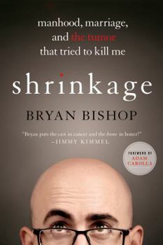 Paperback Shrinkage: Manhood, Marriage, and the Tumor That Tried to Kill Me Book