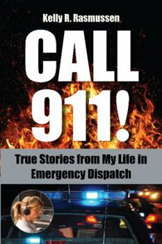 Paperback Call 911!: True Stories from My Life in Emergency Dispatch Book