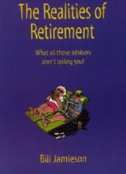 Paperback The Realities of Retirement: What All Those Advisers Aren't Telling You! Book
