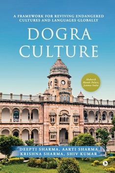 Paperback Dogra Culture: A Framework for Reviving Endangered Cultures and Languages Globally Book